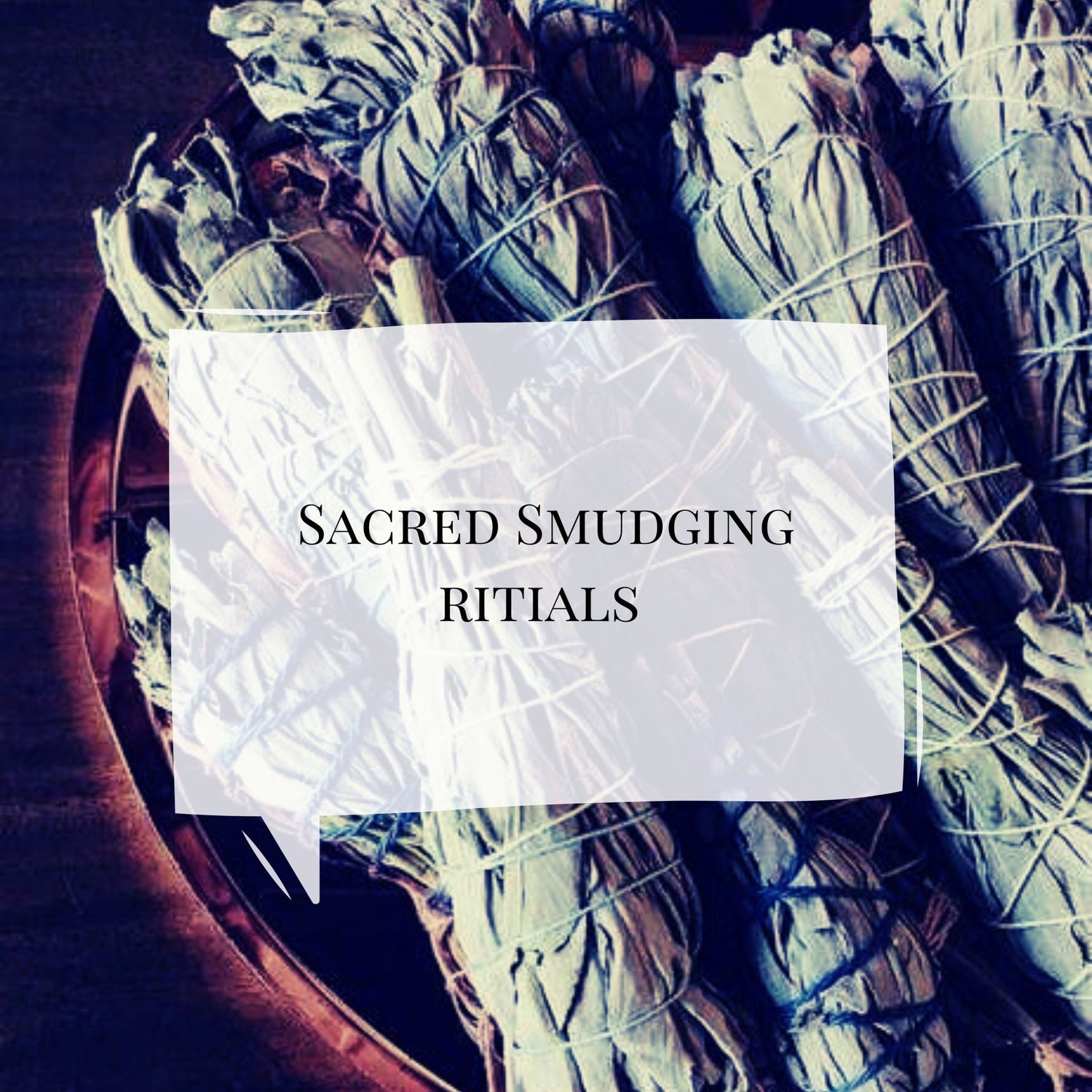 Sacred Smudging Rituals - soulscentedUK